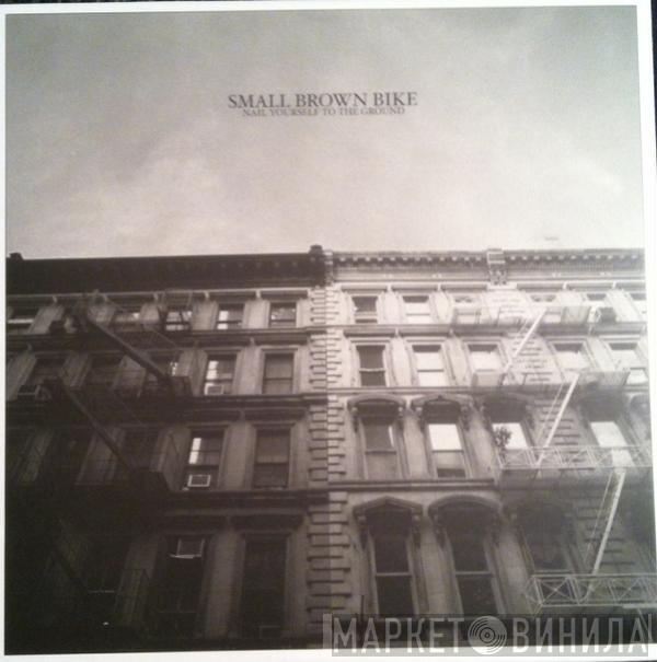  Small Brown Bike  - Nail Yourself To The Ground