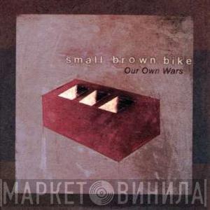  Small Brown Bike  - Our Own Wars