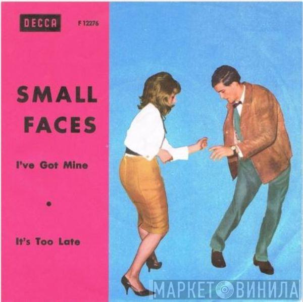  Small Faces  - I've Got Mine / It's Too Late