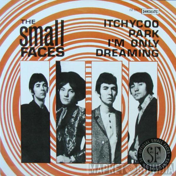  Small Faces  - Itchycoo Park / I'm Only Dreaming