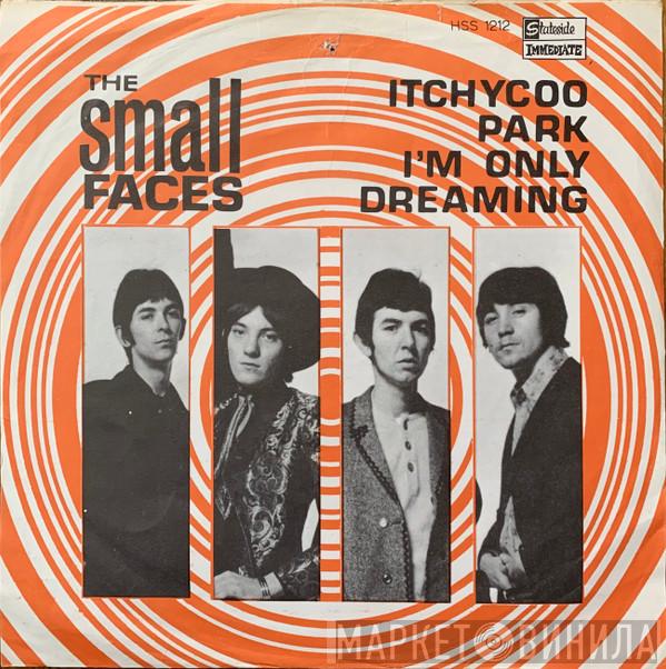  Small Faces  - Itchycoo Park / I'm Only Dreaming