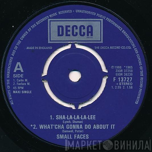  Small Faces  - Sha-La-La-La-Lee / What'cha Gonna Do About It / All Or Nothing