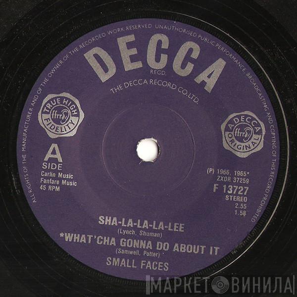 Small Faces - Sha-La-La-La-Lee / What'cha Gonna Do About It / All Or Nothing