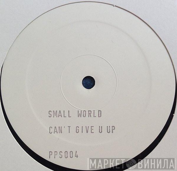 Small World  - Can't Give You Up