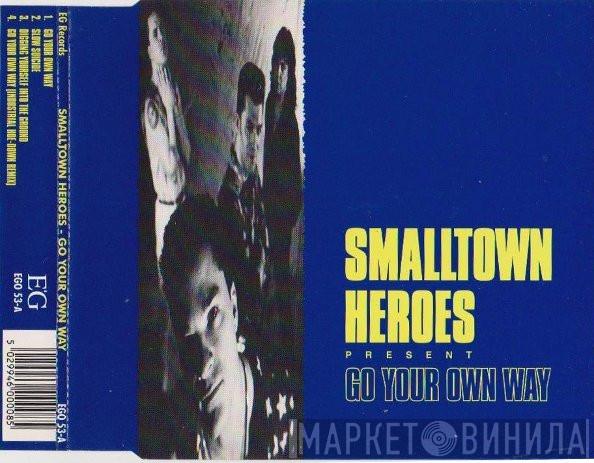 Smalltown Heroes - Go Your Own Way