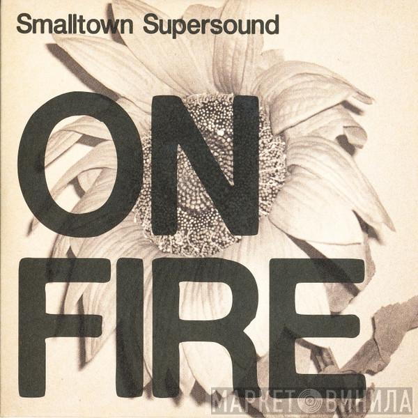  - Smalltown Supersound On Fire