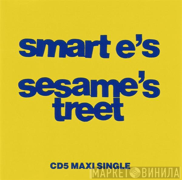  Smart E's  - Sesame's Treet