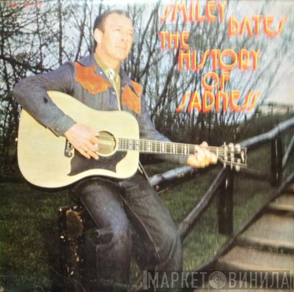 Smiley Bates - The History Of Sadness