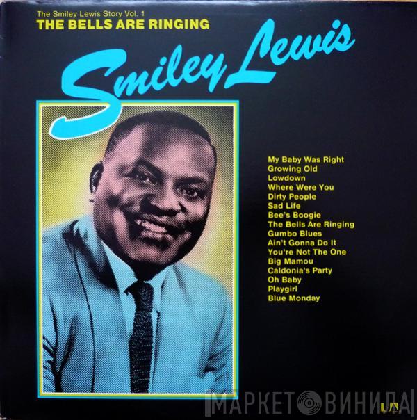 Smiley Lewis - The Smiley Lewis Story Vol. 1 - The Bells Are Ringing