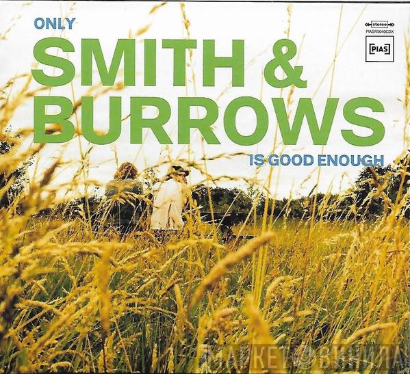  Smith & Burrows  - Only Smith & Burrows Is Good Enough