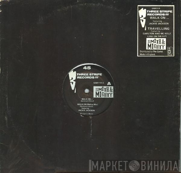  Smith & Mighty  - Walk On... / Travelling