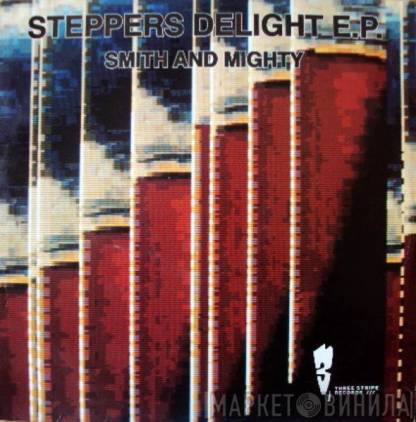 Smith & Mighty  - Steppers Delight E.P.