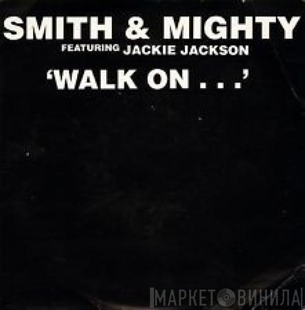 Smith & Mighty - Walk On...