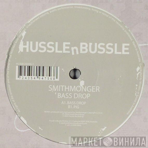 Smithmonger - Bass Drop