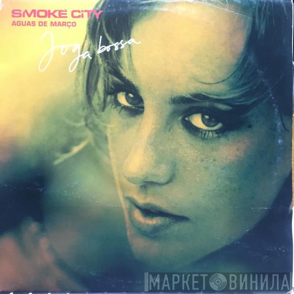  Smoke City  - Aguas De Março - Joga Bossa