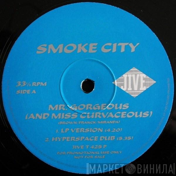  Smoke City  - Mr. Gorgeous (And Miss Curvaceous)