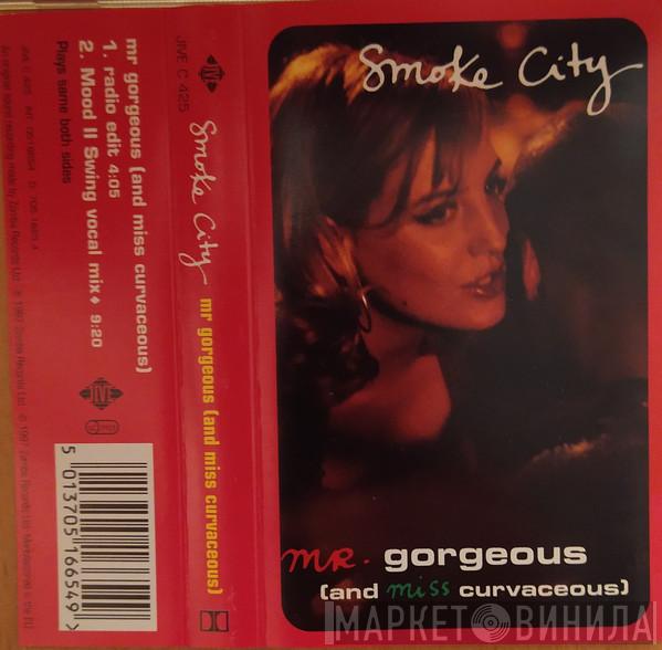  Smoke City  - Mr. Gorgeous (And Miss Curvaceous)