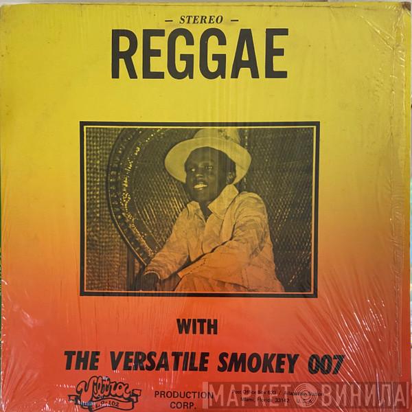 Smokey 007  - Reggae With The Versatile Smokey 007