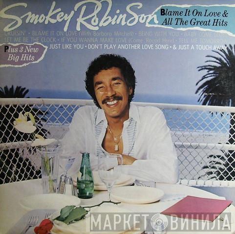 Smokey Robinson - Blame It On Love & All The Great Hits