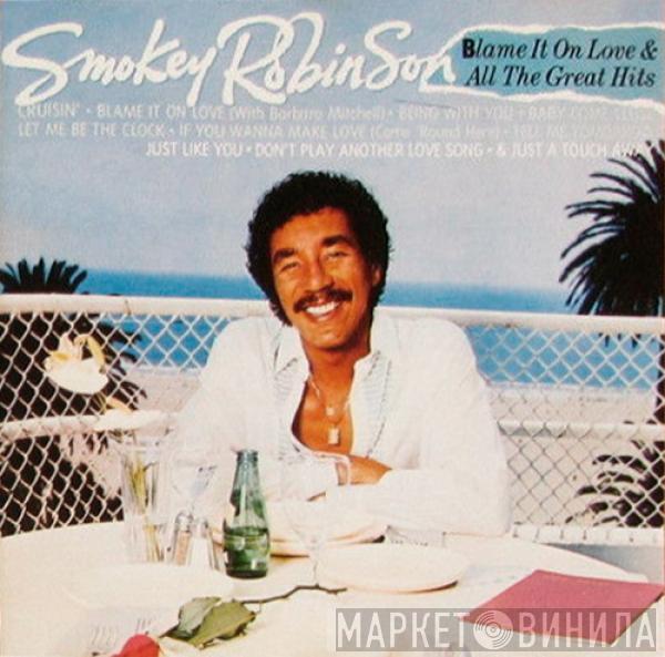 Smokey Robinson - Blame It On Love & All The Great Hits