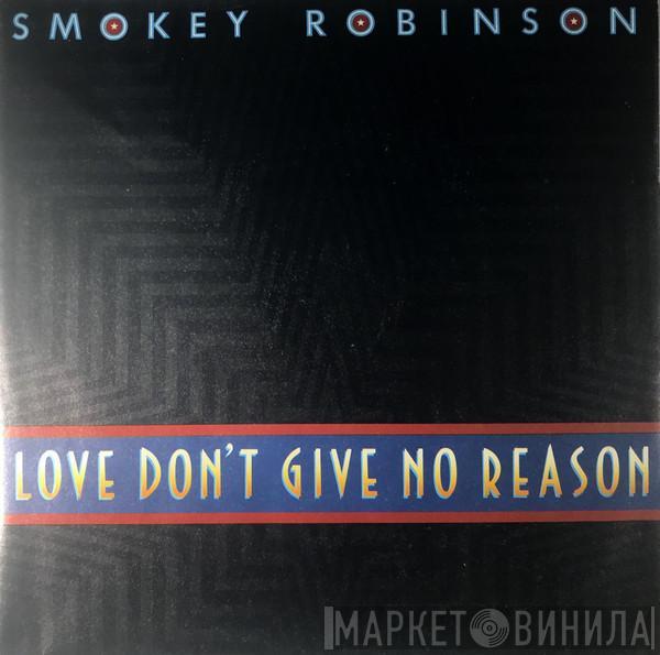  Smokey Robinson  - Love Don't Give No Reason