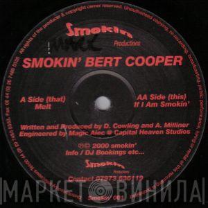 Smokin' Bert Cooper - Melt / If I Am Smokin'