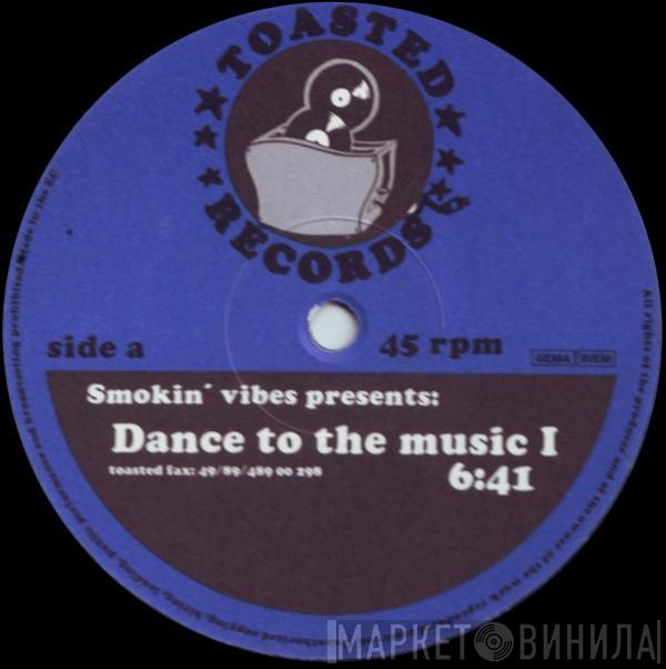 Smokin' Vibes - Dance To The Music