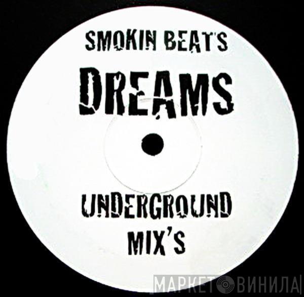 Smokin Beats - Dreams (Underground Mixes)