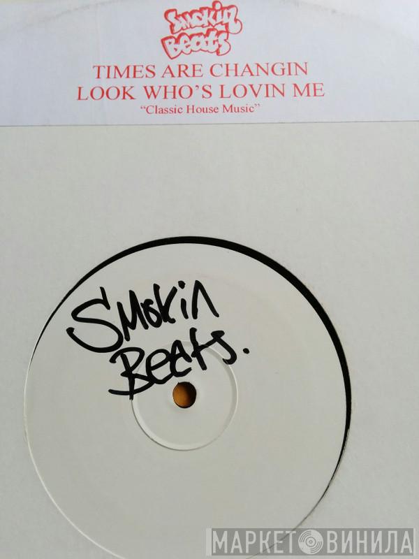 Smokin Beats - Times Are Changin / Look Who's Lovin Me