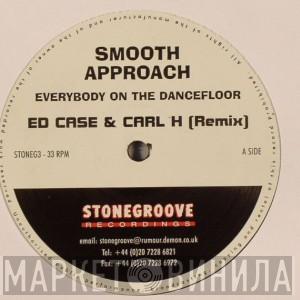 Smooth Approach - Everybody On The Dancefloor (Ed Case & Carl H Remixes)