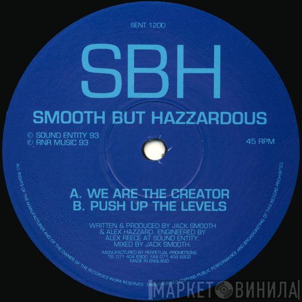 Smooth But Hazzardous - We Are The Creator / Push Up The Levels
