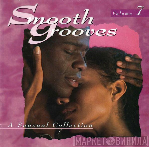  - Smooth Grooves:  A Sensual Collection Volume 7