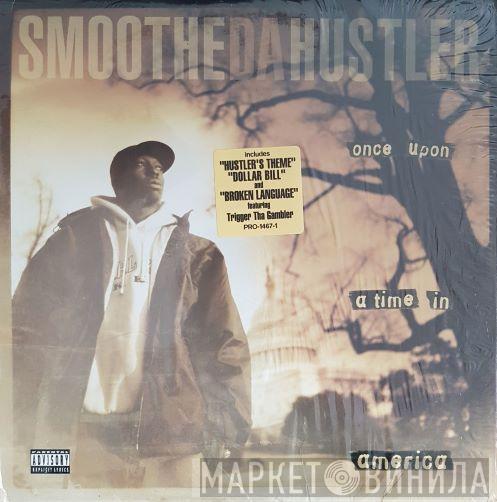 Smoothe Da Hustler - Once Upon A Time In America