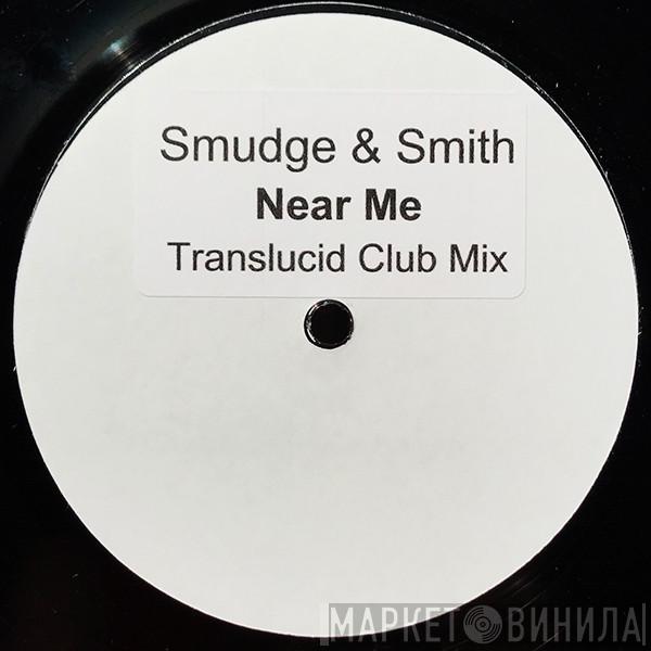  Smudge & Smith  - Near Me (Translucid Club Mix)