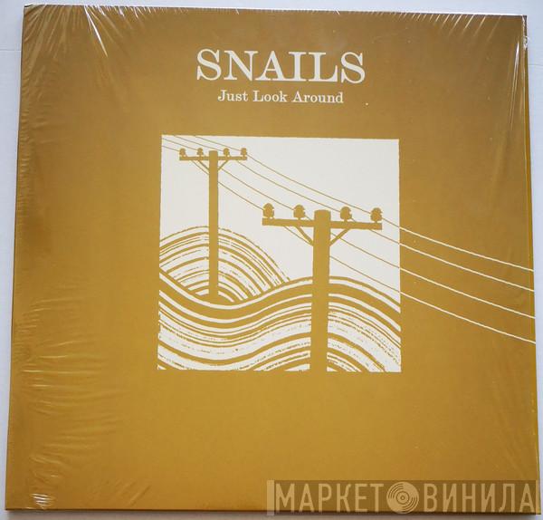 Snails  - Just Look Around