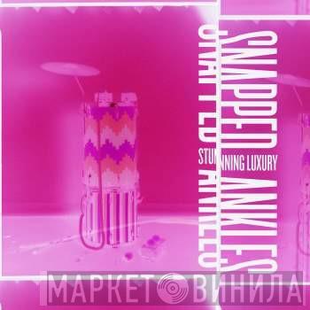 Snapped Ankles - Stunning Luxury