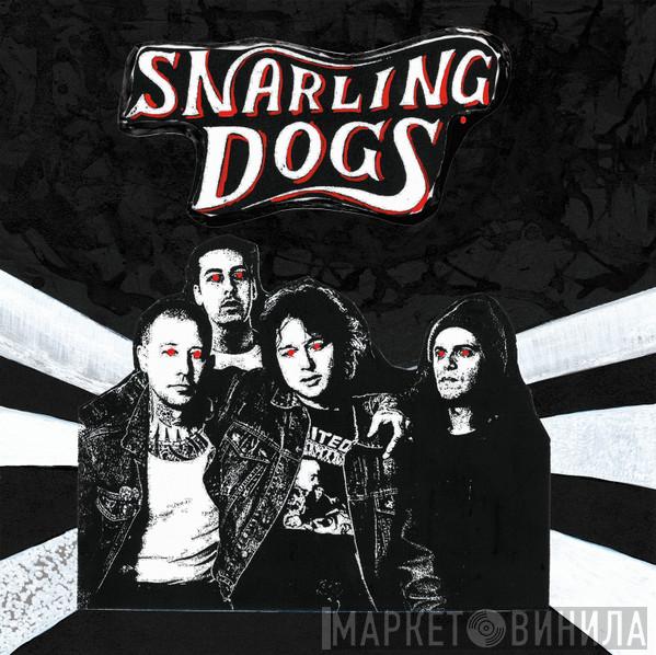 Snarling Dogs - Snarling Dogs