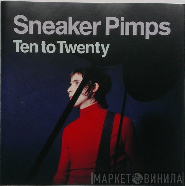  Sneaker Pimps  - Ten To Twenty