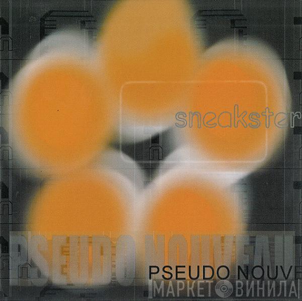 Sneakster - Pseudo-Nouveau