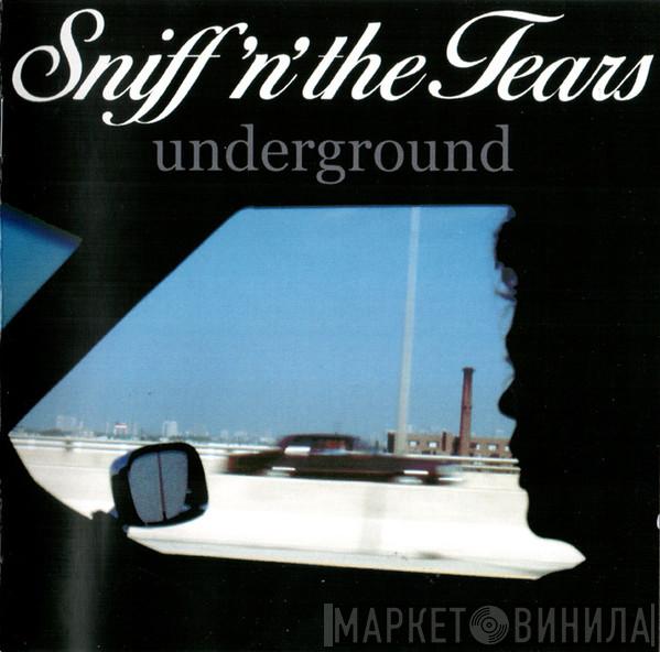  Sniff 'n' the Tears  - Underground