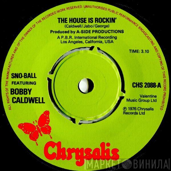 Sno-Ball, Bobby Caldwell - The House Is Rockin'