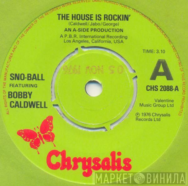 Sno-Ball, Bobby Caldwell - The House Is Rockin'