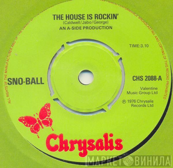 Sno-Ball - The House Is Rockin'
