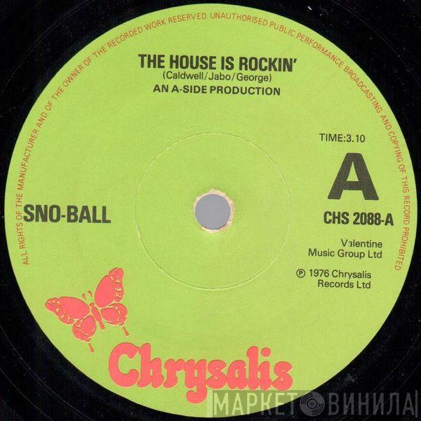 Sno-Ball - The House Is Rockin'