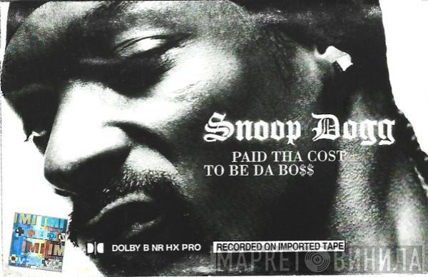  Snoop Dogg  - Paid Tha Cost To Be Da Bo$$