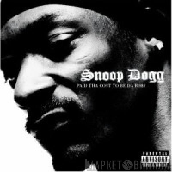  Snoop Dogg  - Paid Tha Cost To Be Da Bo$$