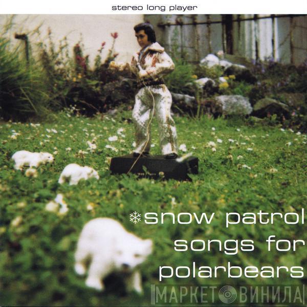  Snow Patrol  - Songs For Polarbears