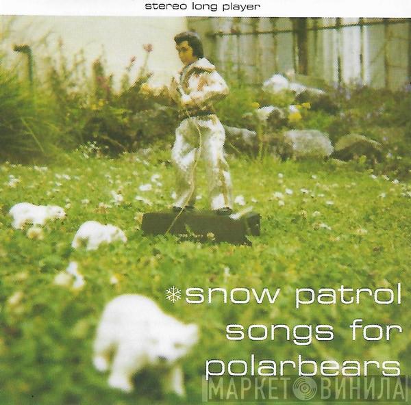  Snow Patrol  - Songs For Polarbears
