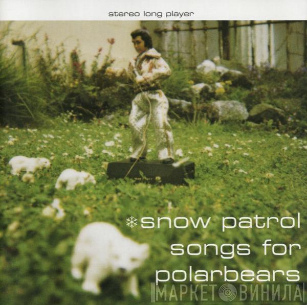  Snow Patrol  - Songs For Polarbears