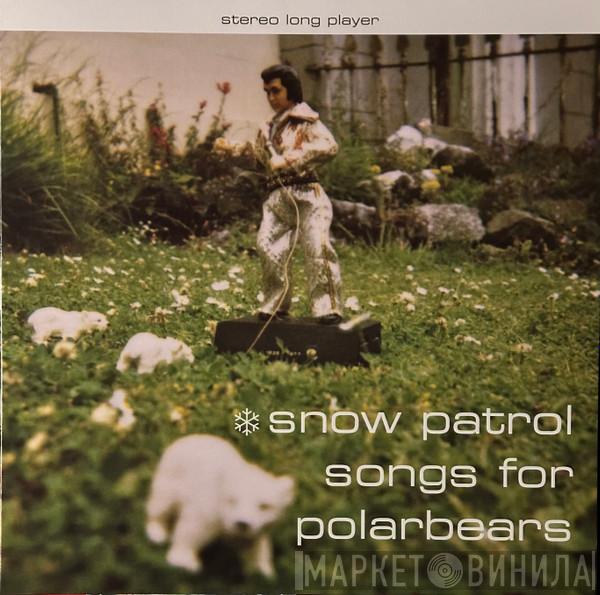  Snow Patrol  - Songs For Polarbears